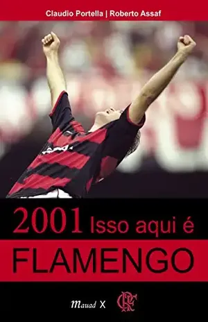 2001 Isso aqui é Flamengo - Claudio Portella