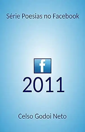 2011 (Poesias no Facebook) – CELSO GODOI NETO