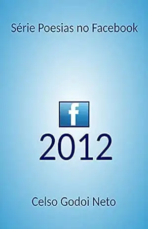 2012 (Poesias no Facebook) – CELSO GODOI NETO
