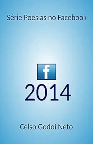 2014 (Poesias no Facebook) – CELSO GODOI NETO