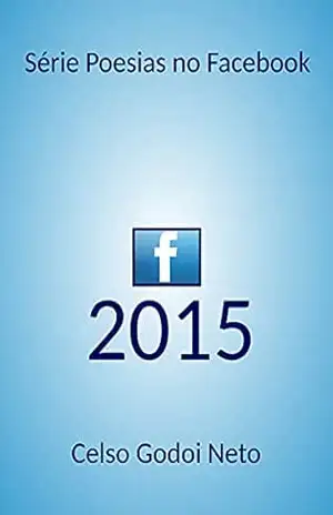 2015 (Poesias no Facebook) – CELSO GODOI NETO