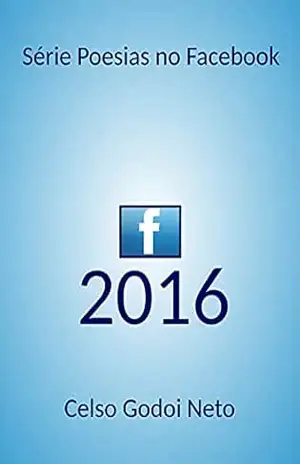 2016 (Poesias no Facebook) – CELSO GODOI NETO