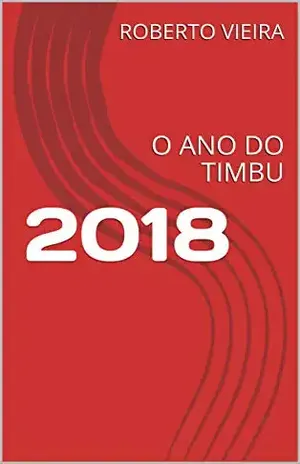 2018: O ANO DO TIMBU - ROBERTO  VIEIRA
