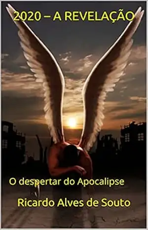 2020 – A REVELAÇÃO: O despertar do apocalipse – Ricardo Alves de Souto
