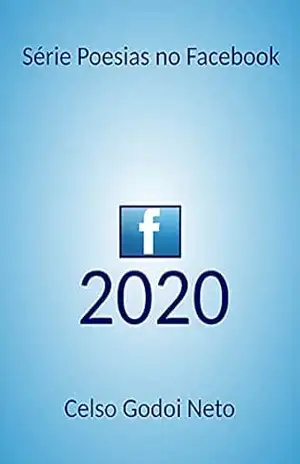 2020 (Poesias no Facebook) – CELSO GODOI NETO