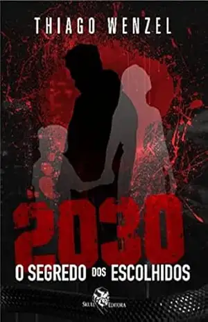 2030: O Segredo dos Escolhidos – Thiago Wenzel