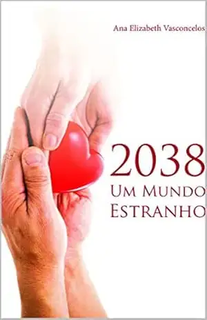 2038 Um Mundo Estranho – Ana Elizabeth Vasconcelos