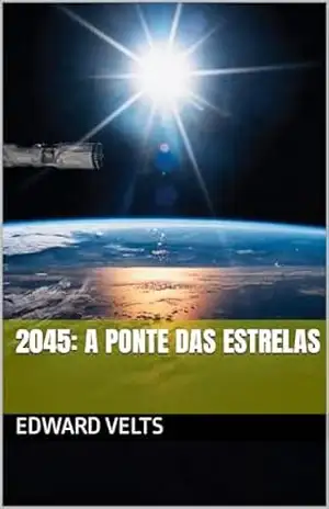 2045: A Ponte das Estrelas – Edward Velts