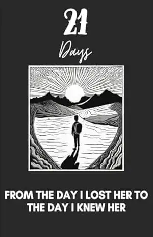 21 days: From the day I lost her to the day I knew her - Alexsandro Orso
