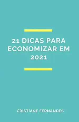 21 Dicas para economizar em 2021: Aprenda a economizar em viagens, compras online e supermercado - Cristiane Fernandes