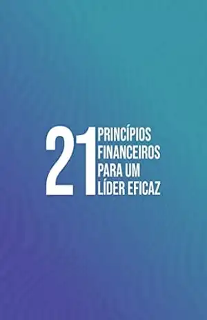 21 Princípios Financeiros Para um Líder Eficaz - Ap. André Steil
