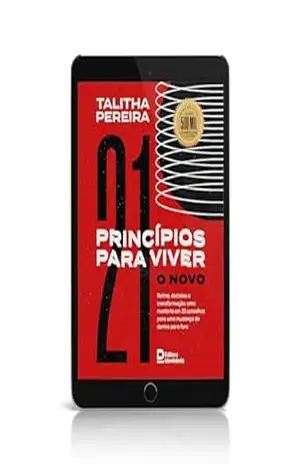 21 Princípios para viver o novo: Rotina, decisões e transformação: uma mentoria em 21 conselhos para uma mudança de dentro para fora – TALITHA PEREIRA
