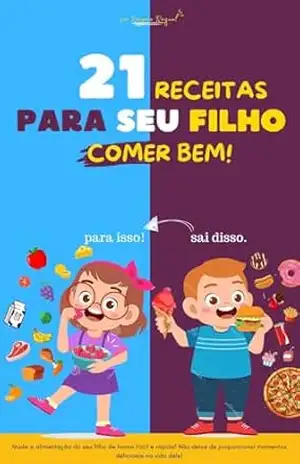 21 Receitas para seu filho comer bem! – Rayene  Raquel de Araújo