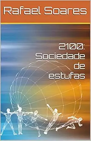 2100: Sociedade de estufas – Rafael Soares