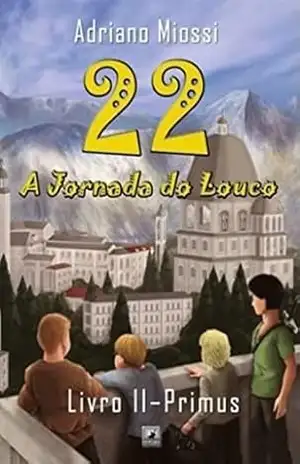 22 A Jornada do Louco: Livro 2 Primus – Adriano M. Miossi