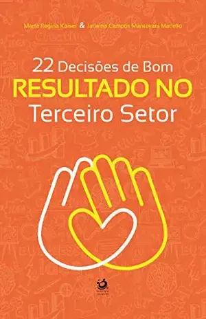 22 Decisões de Bom Resultado no Terceiro Setor - Marta Regina Kaiser