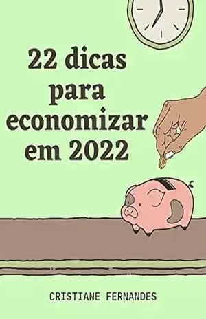 22 Dicas para economizar em 2022 - Cristiane Fernandes
