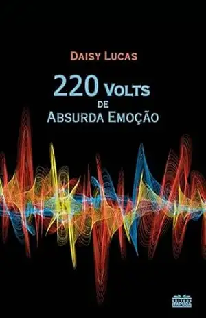 220 volts de absurda emoção - Daisy Lucas