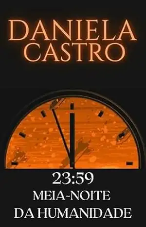 23h59: Meia–Noite da Humanidade – Daniela Castro