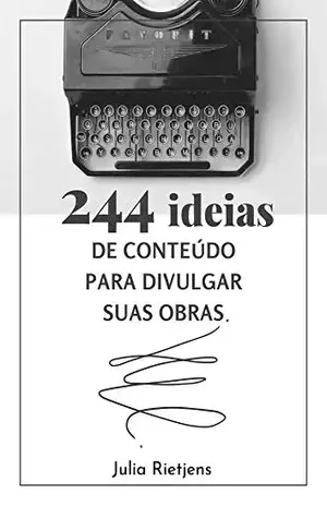 244 Ideias De Conteúdo Para Divulgar Suas Obras - Julia Rietjens