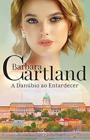 25. A Danúbio ao Entardecer (A Eterna Coleção de Barbara Cartland) – Barbara Cartland