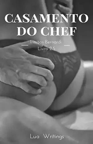 2.5 – Casamento do chef (Irmãos Bernadi) – Lua Writings