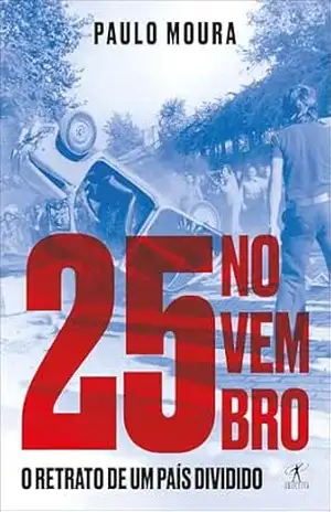 25 de Novembro: O retrato de um país dividido – Paulo Moura