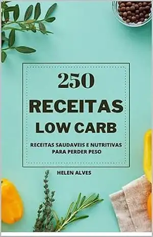 250 RECEITAS LOW CARB – HELEN ALVES