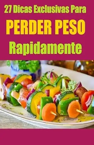 27 dicas Exclusivas para perder peso Rapidamente - Juan Ramiro