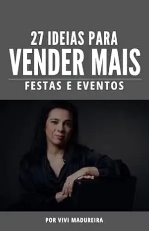27 ideias para vender mais Festas e Eventos – Vivi Madureira