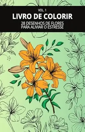 28 desenhos de flores para aliviar o estresse: Livro para colorir – Matheus Marques Barbosa
