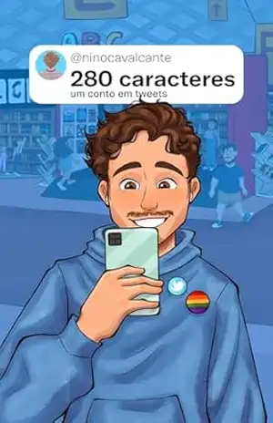 280 Caracteres (Amor em tweets Livro 1) - Nino Cavalcante