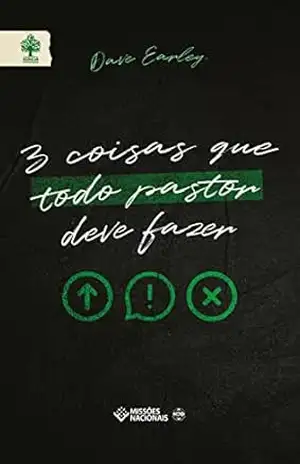 3 Coisas que todo Pastor deve fazer (Igreja Multiplicadora) – Dave Earley