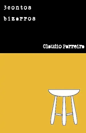 3 Contos Bizarros - Claudio Parreira