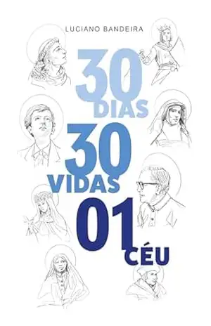 30 Dias, 30 Vidas, 1 Céu – LUCIANO BANDEIRA