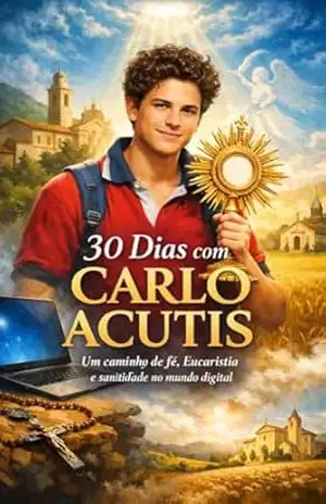30 DIAS COM CARLO ACUTIS (Coleção 30 Dias com os Santos) – VIRTUS ET VERITAS