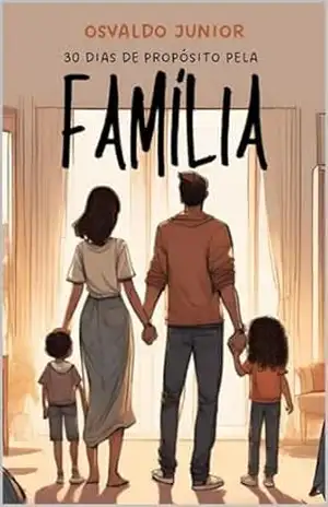 30 DIAS DE PROPÓSITO PELA FAMÍLIA - OSVALDO JUNIOR