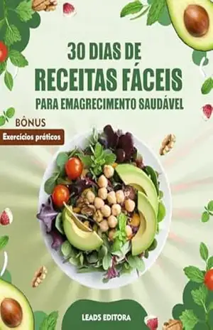 30 Dias de Receitas Fáceis para Emagrecimento Rápido e Saudável: Transforme Sua Vida com Ingredientes Comuns e Exercícios Práticos – Kiko Oliveira