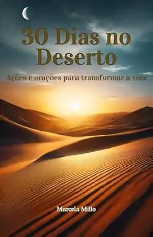 30 Dias no Deserto: Ações e orações para transformar a vida – Marcela Prado Laughton Millo