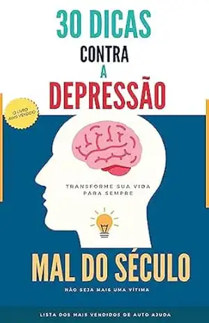 30 Dicas para sair da depressão: Mude sua vida para sempre e seja mais feliz - Daniel  Friedrich