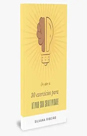 30 Exercicios para Ativar sua Criatividade: Criative–se - Silvana  Ribeiro