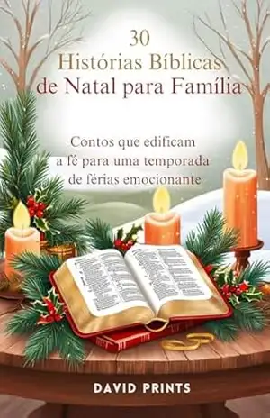 30 Histórias Bíblcas de Natal para Família: Contos que edificam a fé para uma temporada de férias emocionante – David  Prints
