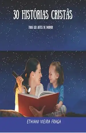 30 histórias cristãs infantil: para ler antes de dormir – Ethiani Vieira