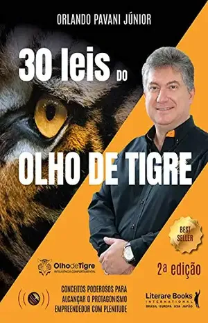 30 leis do olho de tigre – 2º edição: Conceitos poderosos para alcançar o protagonismo empreendendo com plenitude - Orlando Pavani Jr.
