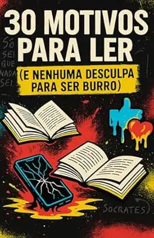 30 Motivos Para Ler e Nenhuma Desculpa Para Ser Burro - Paulo Ricardo  Rodrigues