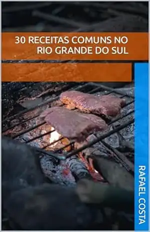 30 receitas comuns no Rio Grande do Sul – Rafael Costa