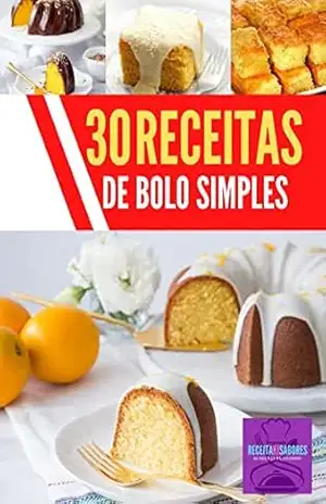 30 receitas de bolo simples: Adquira já seu e–book com 30 Receitas de bolo simples, diversas tipos e sabores deliciosos – receitaki sabores
