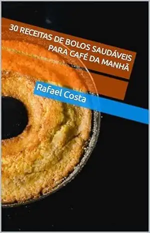 30 receitas de bolos saudáveis para café da manhã – Rafael Costa