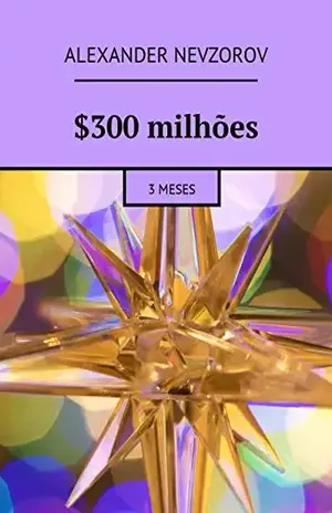 $300 milhões: 3 meses – Nevzorov Alexander