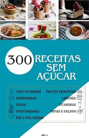 300 RECEITAS SEM AÇÚCAR – NERES E.P